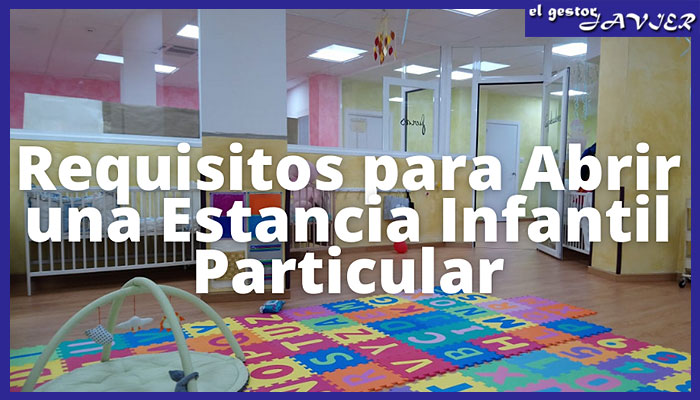 cuales son los requisitos para abrir una estancia infantil particular